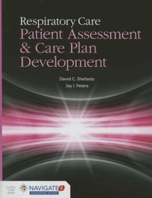 Respiratory Care: Patient Assessment And Care Plan Development**