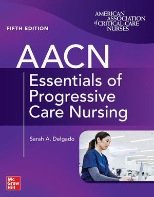 AACN Essentials of Progressive Care Nursing, 5e