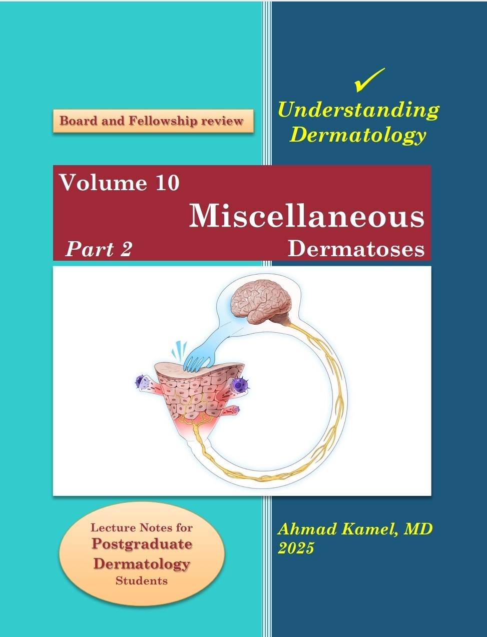 Understanding Dermatology Volume 10: Part 2-Miscellaneous Dermatoses | Ahmad Kamel Understanding Dermatology Volume 10: Part 2-Miscellaneous Dermatoses | Ahmad Kamel
