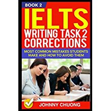 Ielts Writing Task 2 Corrections: Most Common Mistakes Students Make And How To Avoid Them (Book 2)