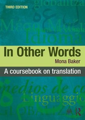 In Other Words: A Coursebook on Translation : A Coursebook on Translation, 3e