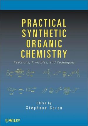 Practical Synthetic Organic Chemistry - Reactions, Principles, and Techniques | ABC Books