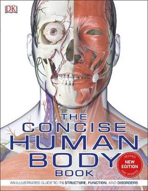 The Concise Human Body Book : An illustrated guide to its structure, function and disorders