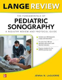 LANGE Review: The Fundamentals of Pediatric Sonography: A Registry Review and Protocol Guide