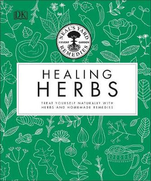 Neal's Yard Remedies Healing Herbs : Treat Yourself Naturally with Homemade Herbal Remedies