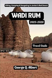 Wadi Rum Travel Guide 2025-2026: Hiking, Camping and Stargazing in Jordan's Red Desert (Easygoing Journeys)