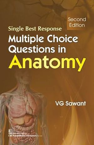 Single Best Response Multiple Choice Questions in Anatomy, 2e