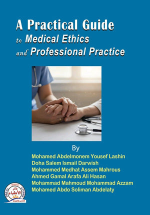 A Practical Guide to Medical Ethics and Professional Practice