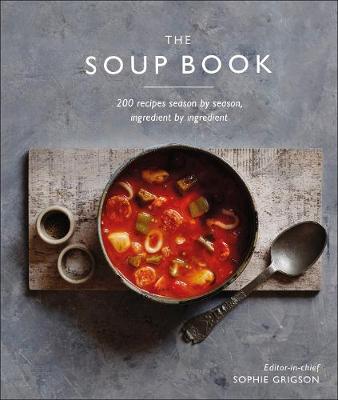 The Soup Book: 200 Recipes, Season by Season | DK The Soup Book: 200 Recipes, Season by Season | DK