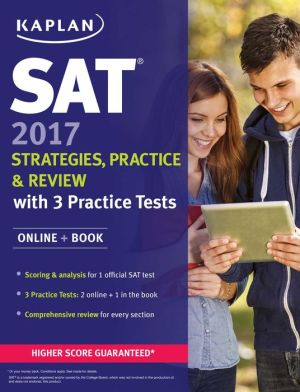 SAT 2017 Strategies, Practice & Review with 3 Practice Tests: Online + Book ( Kaplan SAT )**