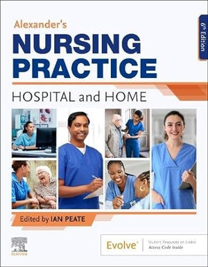 Alexander's Nursing Practice: Hospital and Home, 6e
