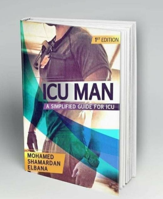 ICU MAN: A Simplified Guide For ICU For Nursing | Mohamed Elbana