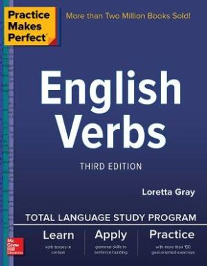 Practice Makes Perfect: English Verbs, 3rd Edition