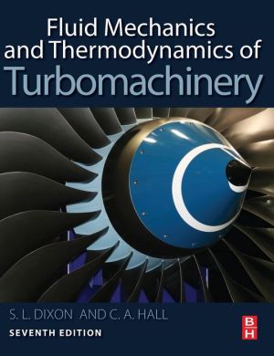 Fluid Mechanics and Thermodynamics of Turbomachinery, 7e