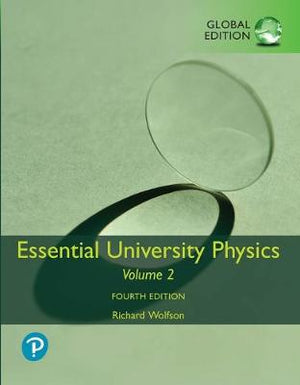 Essential University Physics: Volume 2, Global Edition, 4e