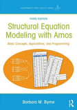 Structural Equation Modeling With AMOS : Basic Concepts, Applications, and Programming, 3e