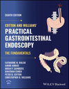 Cotton and Williams' Practical Gastrointestinal Endoscopy: The Fundamentals, 8e