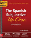 Practice Makes Perfect The Spanish Subjunctive Up Close, 2nd Edition