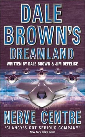 Nerve Centre (Dale Brown’s Dreamland, Book 2) | Dale Brown
