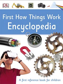 First How Things Work Encyclopedia : A First Reference Book for Children First How Things Work Encyclopedia : A First Reference Book for Children