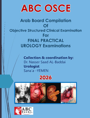 ABC OSCE Arab Board Compilation Of Objective Structured Clinical Examination For FINAL PRACTICAL UROLOGY Examinations