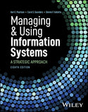Managing and Using Information Systems: A Strategic Approach, 8e