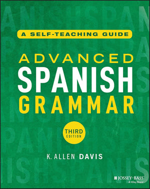 Advanced Spanish Grammar: A Self-Teaching Guide, 3e