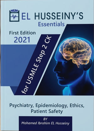 EL HUSSEINY'S Essentials For USMLE Step 2 CK: Psychiatry, Epidemiology, Ethics, Patient Safety
