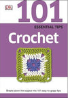101 Essential Tips Crochet : Breaks Down the Subject into 101 Easy-to-Grasp Tips