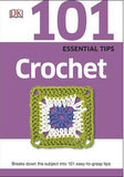 101 Essential Tips Crochet : Breaks Down the Subject into 101 Easy-to-Grasp Tips