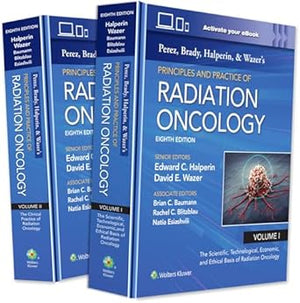 Perez, Brady, Halperin, and Wazer's Principles and Practice of Radiation Oncology, 2-Volume Set, 8e