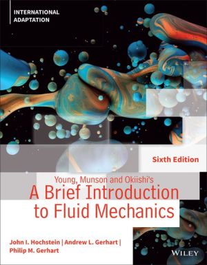 Young, Munson and Okiishi's A Brief Introduction to Fluid Mechanics, International Adaptation, 6e