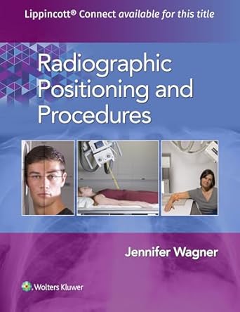 Radiographic Positioning and Procedures | Jennifer Wagner