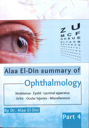 Alaa El-Din Summary of Ophthamology: Strabismus- Eyelid-Lacrimal Apparatus- Orbit- Ocular Injuries- Miscellaneous Part 4
