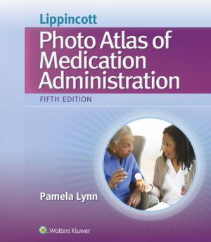 Lippincott Photo Atlas of Medical Administration, 5e**