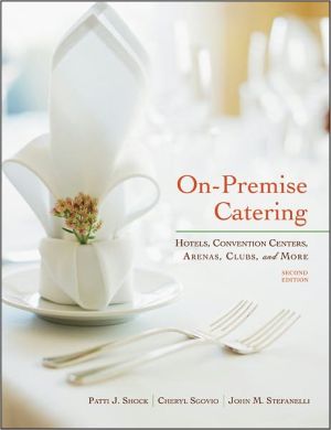 On-Premise Catering: Hotels, Convention Centers, Arenas, Clubs, and More, 2nd Edition