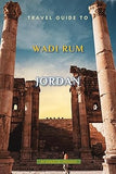 Wadi Rum Travel Guide: Unforgettable Memories Awaits!