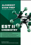 EST II Chemistry – Alchemist Exam Prep A Complete Content Review, Clear Explanations, Guided Practice & Targeted Exam Preparation for EST II Chemistry