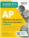 AP Microeconomics/Macroeconomics Premium, 2025: Prep Book with 4 Practice Tests + Comprehensive Review + Online Practice (Barron's AP Prep) Premium Edition