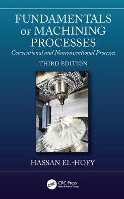Fundamentals of Machining Processes : Conventional and Nonconventional Processes, 3e