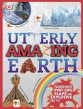 Utterly Amazing Earth : Packed with Pop-ups, Flaps, and Explosive Facts!