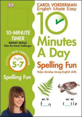 10 Minutes A Day Spelling Fun, Ages 5-7 (Key Stage 1) : Supports the National Curriculum, Helps Develop Strong English Skills