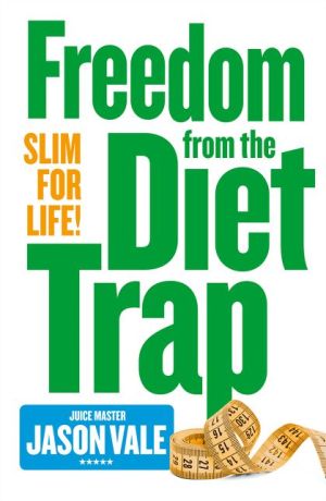Freedom from the Diet Trap: Slim for Life