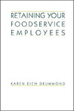 Retaining Your Foodservice Employees: 40 Ways to Better Employee Relations