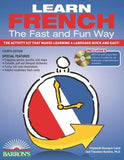 Learn French the Fast and Fun Way with Online Audio: The Activity Kit That Makes Learning a Language Quick and Easy! (Barron's Fast and Fun Foreign Languages), 4e