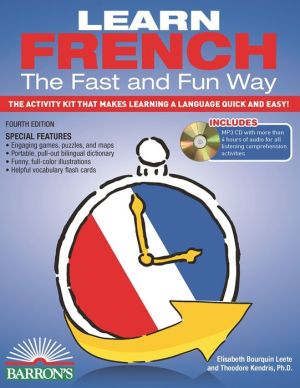 Learn French the Fast and Fun Way with Online Audio: The Activity Kit That Makes Learning a Language Quick and Easy! (Barron's Fast and Fun Foreign Languages), 4e
