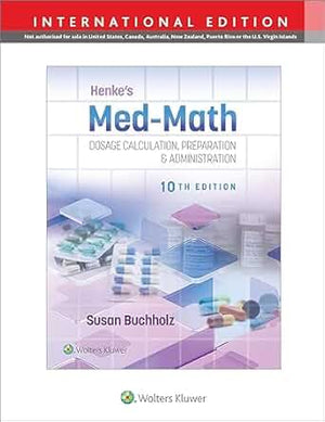 Henke's Med-Math: Dosage Calculation, Preparation & Administration (IE), 10e