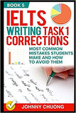 Ielts Writing Task 1 Corrections: Most Common Mistakes Students Make And How To Avoid Them (Book 5)