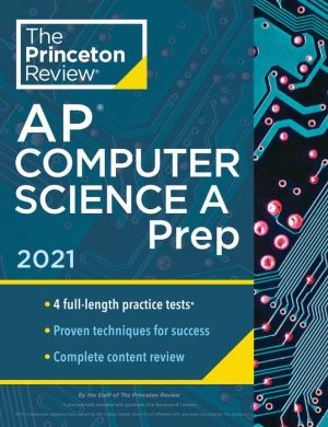 Princeton Review AP Computer Science A Prep, 2021: 4 Practice Tests + Complete Content Review + Strategies & Techniques**