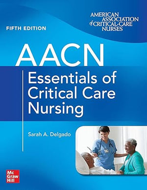 AACN Essentials of Critical Care Nursing, 5e